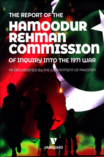 The Report Of The Hamoodur Rahman Commission Of Inquiry Into The 1971 War