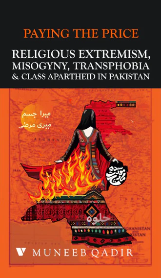 Paying The Price : RELIGIOUS EXTREMISM, MISOGYNY, TRANSPHOBIA & CLASS APARTHEID IN PAKISTAN